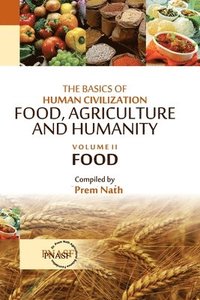 bokomslag The Basics of Human Civilization: Food, Agriculture and Humanity: Vol.02 Food