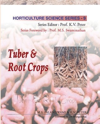 Tuber and Root Crops: Vol.09. Horticulture Science Series 1