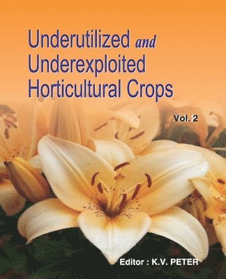 K.V. Peter - Underutilized and Underexploited Horticultural Crops: Vol 02, Häftad