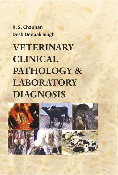 R.S. Chauhan, Desh Deepak Singh - Veterinary Clinical Pathology and Laboratory Diagnosis, Inbunden