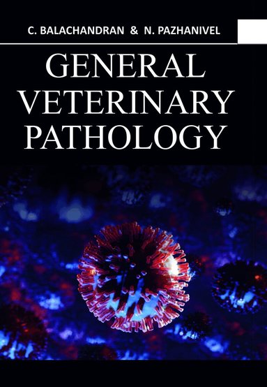 C. Balachandran, N. Pazhanivel - General Veterinary Pathology, Inbunden