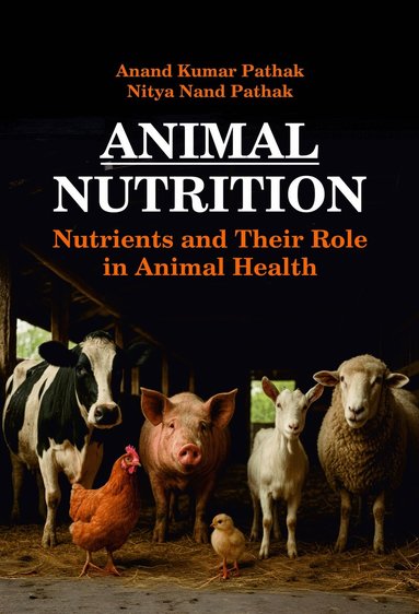 An, Kumar Pathak, Nityan - Animal Nutrition, Inbunden