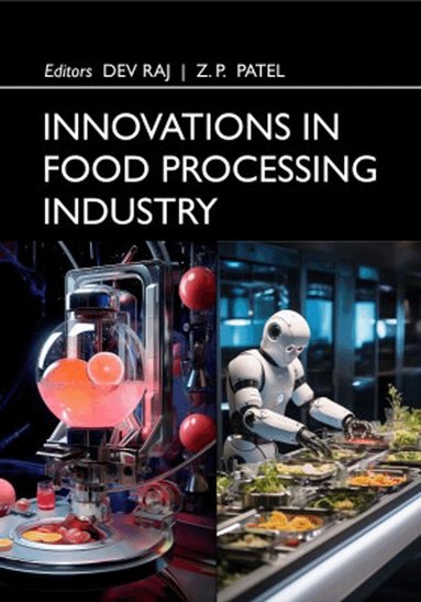 Dev Raj, Z.P.Patel - Innovations in Food Processing Industry, Inbunden