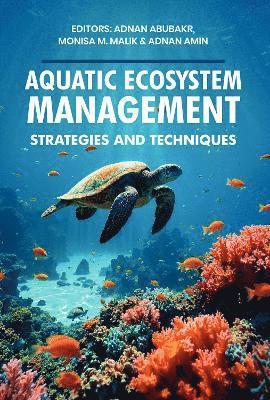 Adnan Abubakr, Monisa M. Malik, Adnan Amin - Aquatic Ecosystem Management, Inbunden