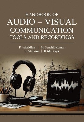 P Jaisridhar, M. Senthil Kumar, S. Abirami, B. M. Pooja - Handbook of Audio - Visual Communication Tools and Recordings, Inbunden