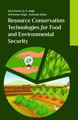 Sunil, Kumar, D.R. Singh, Anil Kumar Singh, Sushanta Sarkar - Resource Conservation Technologies for Food and Environmental Security, Inbunden