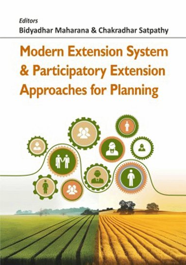 Bidyadhar Maharana, Chakradhar Satpathy - Modern Extension System and Participatory Extension Approaches for Planning, Inbunden