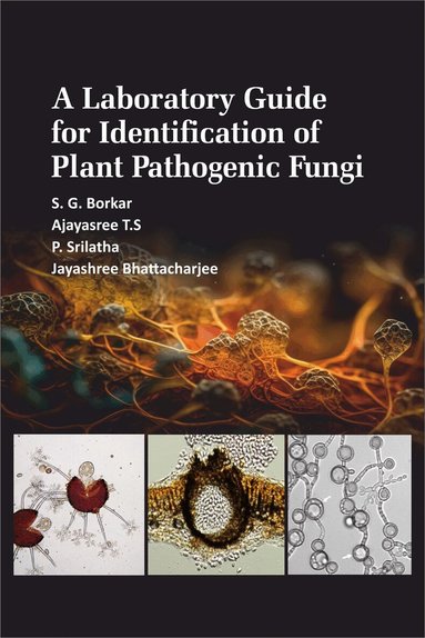 S.G. Borkar, T.S. Ajayasree, P. Srilatha - Laboratory Guide for Identification of Plant Pathogenic Fungi, Inbunden