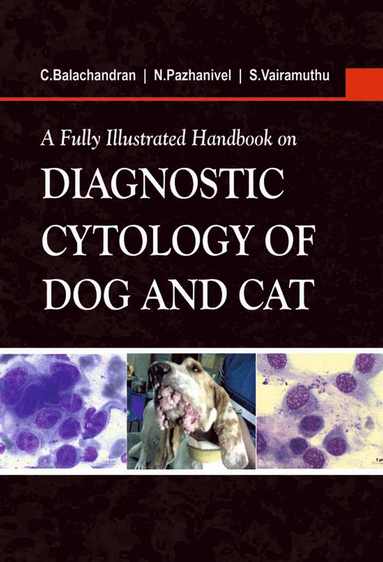 C. Balachandran, N. Pazhanivel, S. Vairamuthu - Fully Illustrated Handbook on Diagnostic Cytology of Dog and Cat, Inbunden
