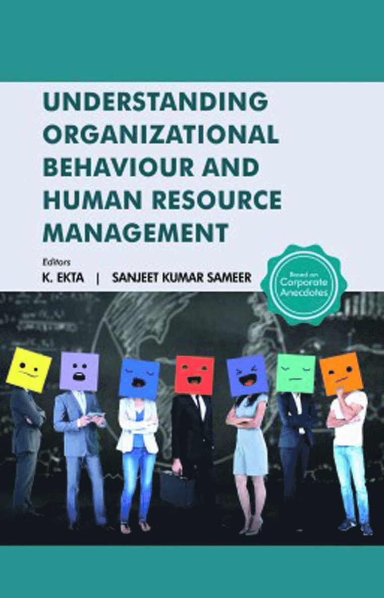 K Ekta & Sanjeet Kumar Sameer, K Ekta, Sanjeet Kumar Sameer - Understanding Organizational Behaviour and Human Resource Management Based on Corporate Anecdotes, Inbunden