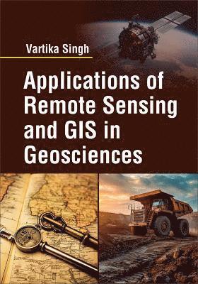 Applications of Remote Sensing and GIS in Geosciences