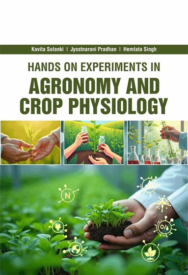 Kavita Solanki, Jyostnarani Pradhan, Hemlata Singh - Hands on Experiments in Agronomy & Crop Physiology, Inbunden