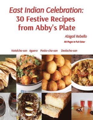 bokomslag East Indian Celebration: 30 Festive Recipes from Abby's Plate