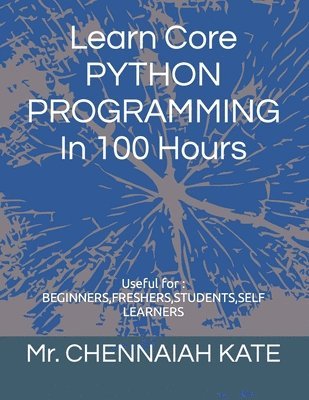 bokomslag Learn Core PYTHON PROGRAMMING In 100 Hours