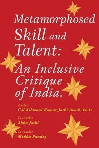 bokomslag Metamorphosed Skill and Talent: An Inclusive Critique of India