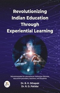 bokomslag Revolutionizing Indian Education Through Experiential Learning