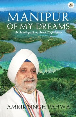 Amrik Singh Pahwa - Manipur of My Dreams, Häftad