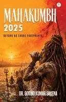Dr Govind Kumar Saxena - Mahakumbh–2025, Inbunden. Tillgänglighet: Lägg i varukorg