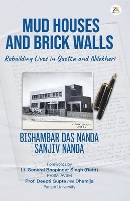 Bishambar Das Nanda Sanjiv Nanda, Sanjiv Nanda, Bishambar Das Nanda - Mud Houses and Brick Walls Rebuilding Lives In Quetta And Nilokheri, Häftad