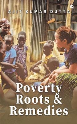 Poverty, Roots & Remedies 1