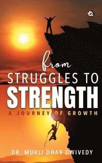 bokomslag FROM STRUGGLES TO STRENGTH: A JOURNEY OF Growth