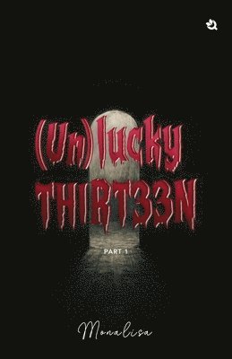 bokomslag Unlucky Thirteen: A Collection of Thirteen Short Stories (With Surprise Endings) (Part I)