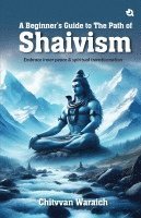 bokomslag A Beginner's Guide To The Path of Shaivism