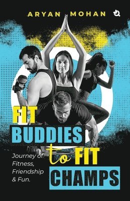 Fit Buddies to Fit Champs: Journey of Fitness, Friendship & Fun 1