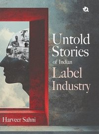 bokomslag Untold Stories of Indian Label Industry