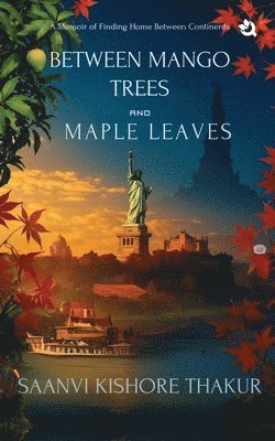 bokomslag Between Mango Trees and Maple Leaves