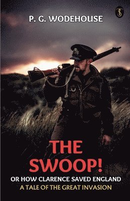 bokomslag Swoop! or, How Clarence Saved England: A Tale of the Great