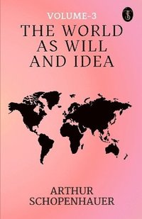 bokomslag The World as Will and Idea (Vol. 3 of 3) (EditionFirst)