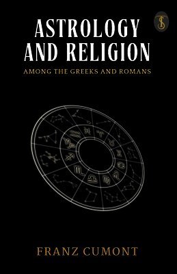 Astrology And Religion Among The Greeks And Romans