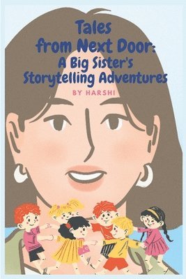 Harshi Tallam, Harshi T - Tales from Next Door: A Big Sister's Storytelling Adventures, Häftad