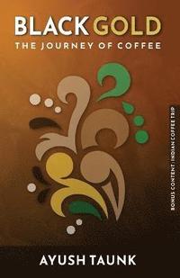 bokomslag Black Gold: The Journey Of Coffee