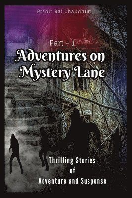 bokomslag Adventures on Mystery Lane: Thrilling Stories of Adventure and Suspense. Part -1