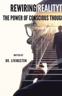 bokomslag Rewiring Reality: The Power of Conscious Thought