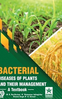 M R Ravikumar, Shamarao Jahagirdar, Dinesh Singh - Bacterial Diseases of Plants and their Management, Inbunden