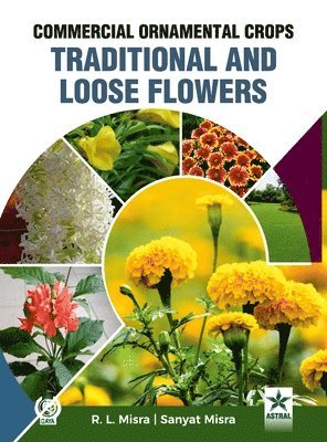 bokomslag Commercial Ornamental Crops Traditional and Loose Flowers (Edition1st)