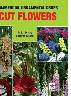R L Misra, Sanyat Misra, R. L. Misra - Commercial Ornamental Crops: Cut Flowers (Edition1st), Inbunden