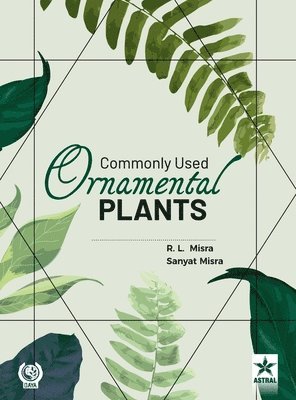 R L Misra, Sanyat Misra, R. L. Misra - Commonly Used Ornamental Plants (Edition1st), Inbunden