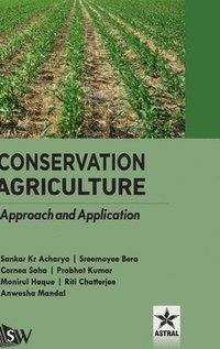 bokomslag Conservation Agriculture: Approach and Application (Edition1st)