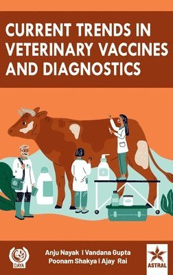 Anuj Nayak, Vandana Gupta, Poonam Shakya - Current Trends in Veterinary Vaccines and Diagnostics (Edition1st), Inbunden