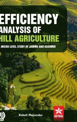 bokomslag Efficiency Analysis of Hill Agriculture: A Micro Level Study of Jammu and Kashmir (Edition1st)