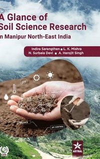 bokomslag Glance of Soil Science Research in Manipur - North East India