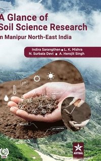 bokomslag Glance of Soil Science Research in Manipur - North East India (Edition1st)