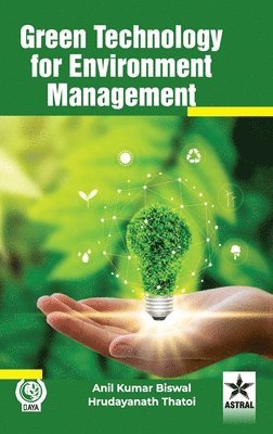 Hrudayanath Thatoi, Anil Kumar Biswal - Green Technology for Environment Management, Inbunden