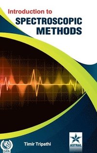 bokomslag Introduction to Spectroscopic Methods (Edition1st)