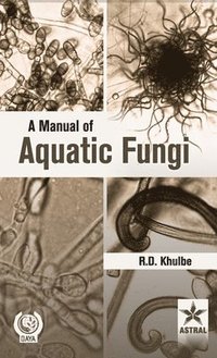 bokomslag Manual of Aquatic Fungi: Chytridiomycetes and Oomycetes (Edition1st)