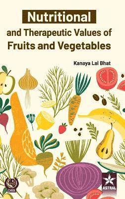 bokomslag Nutritional and Therapeutic Values of Fruits and Vegetables (Edition1st)